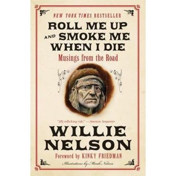 Roll Me Up and Smoke Me When I Die: Musings from the Road -- Willie Nelson - Picture 3 of 3